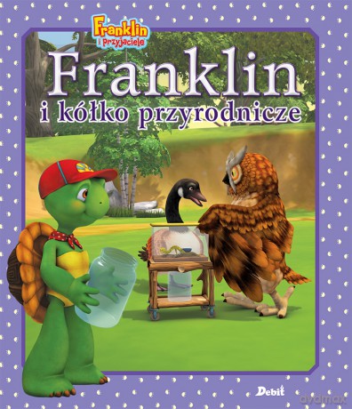 Franklin i kółko przyrodnicze. Franklin i przyjaciele - Paulette Bourgeois [KSIĄŻKA]