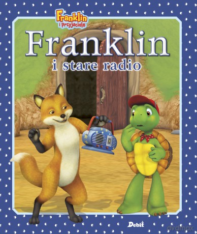 Franklin i stare radio. Franklin i przyjaciele - Paulette Bourgeois [KSIĄŻKA]