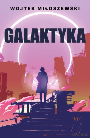 Galaktyka - Wojtek Miłoszewski [KSIĄŻKA]