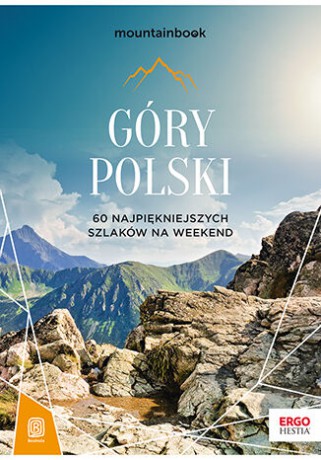 Góry Polski. 60 najpiękniejszych szlaków na weekend. Mountainbook - Dariusz Jędrzejewski [KSIĄŻKA]