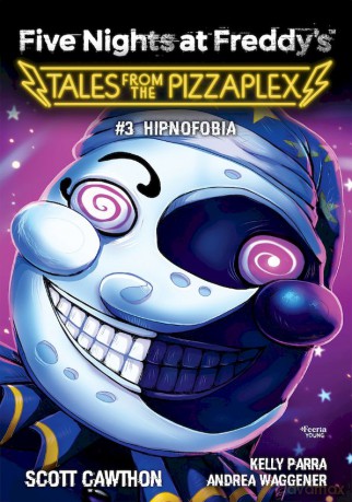 Hipnofobia. Tales from the Pizzaplex (Tom 3) - Scott Cawthon, Elley Cooper, Andrea Waggener [KSIĄŻKA]