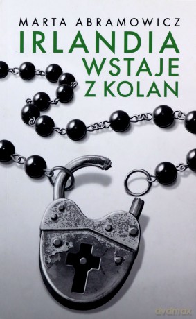 Irlandia wstaje z kolan - Marta Abramowicz [KSIĄŻKA]
