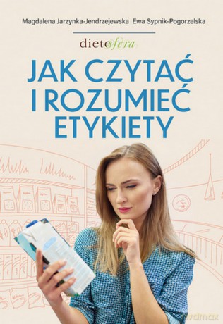 Jak czytać i rozumieć etykiety - Ewa Sypnik-Pogorzelska, Magdalena Jarzynka-Jendrzejewska [KSIĄŻKA]