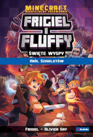 Król szkieletów. Frigiel i Fluffy nieoficjalny przewodnik po świecie Minecraft - Frigiel, Oliwier Gay [KSIĄŻKA]