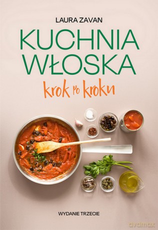 Kuchnia włoska krok po kroku - Laura Zauvan [KSIĄŻKA]