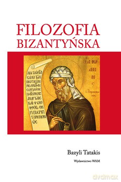 Filozofia Bizantyńska  -  Bazyli Tatakis [KSIĄŻKA]