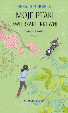 Moje ptaki, zwierzaki i krewni. Trylogia z Korfu (Tom 2) - Gerald Durrell [KSIĄŻKA]