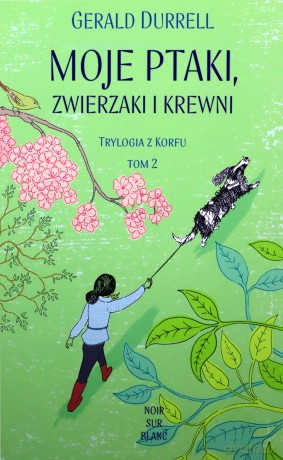 Moje ptaki, zwierzaki i krewni. Trylogia z Korfu (Tom 2) - Gerald Durrell [KSIĄŻKA]