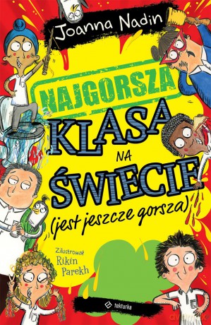 Najgorsza klasa na świecie (jest jeszcze gorsza) - Joanna Nadin, Rikin Parekh [KSIĄŻKA]