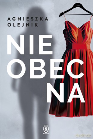 Nieobecna - Agnieszka Olejnik [KSIĄŻKA]