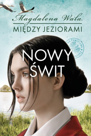 Nowy świt. Między jeziorami (Tom 3) - Magdalena Wala [KSIĄŻKA]