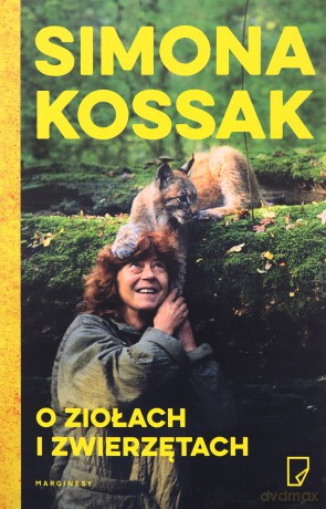 O ziołach i zwierzętach - Simona Kossak [KSIĄŻKA]
