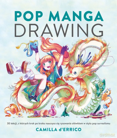 Pop manga drawing - Camilla D'Errico [KSIĄŻKA]