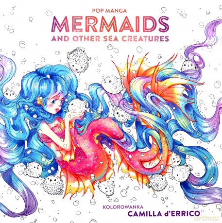 Pop manga. Mermaids and other sea creatures - Camilla D'Errico [KSIĄŻKA]