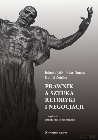 Prawnik a sztuka retoryki i negocjacji - Jolanta Jabłońska-Bonca, Kamil Zeidler [KSIĄŻKA]