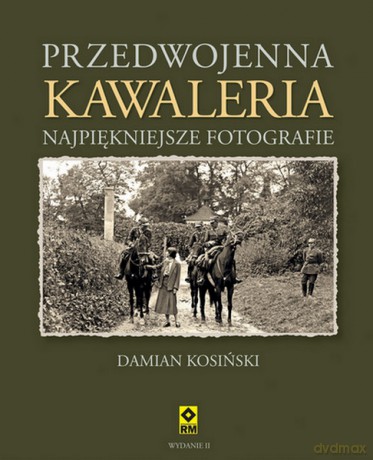 Przedwojenna Kawaleria - Damian Kosiński [KSIĄŻKA]