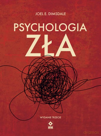 Psychologia zła - Joel E. Domsdale [KSIĄŻKA]