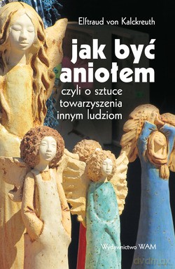 Jak Być Aniołem  -  Elftraud von Kalckreuth [KSIĄŻKA]