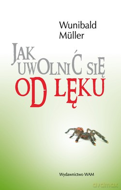 Jak Uwolnić Się Od Lęku  -  Wunibald Müller [KSIĄŻKA]