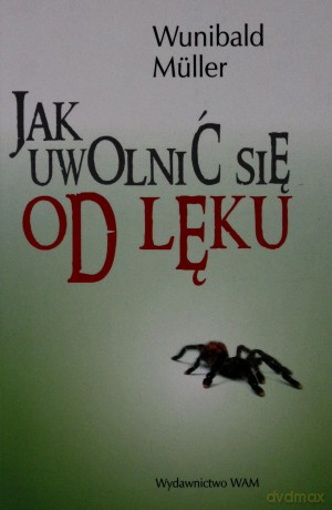 Jak Uwolnić Się Od Lęku  -  Wunibald Müller [KSIĄŻKA]