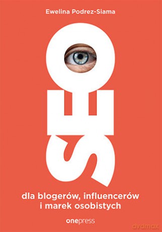SEO dla blogerów, influencerów i marek osobistych - Ewelina Podrez-Siama [KSIĄŻKA]