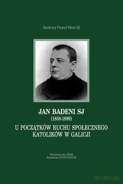 Jan Badeni Sj (1858-1899)  -  Andrzej Paweł Bieś SJ [KSIĄŻKA]