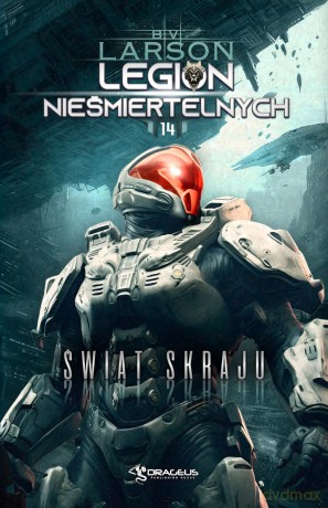 Świat Skraju. Legion Nieśmiertelnych (Tom 14) - B. V. Larson [KSIĄŻKA]