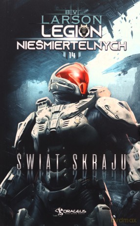 Świat Skraju. Legion Nieśmiertelnych (Tom 14) - B. V. Larson [KSIĄŻKA]