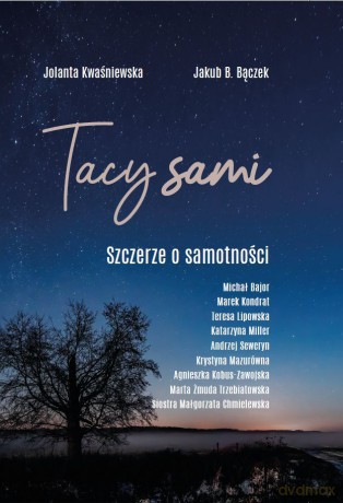 Tacy Sami. Szczerze o samotności - Jolanta Kwaśniewska, Jakub B. Bączek [KSIĄŻKA]