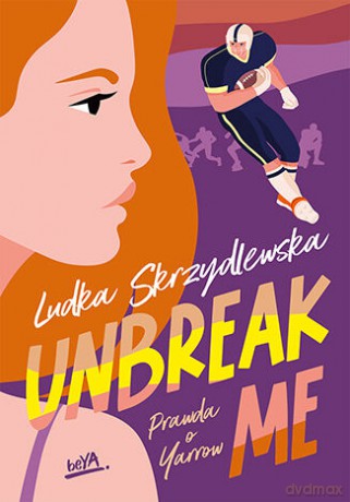 Unbreak me. Prawda o Yarrow - Ludka Skrzydlewska [KSIĄŻKA]
