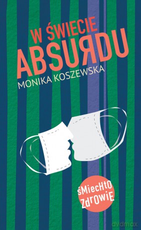 W świecie absurdu - Monika Koszewska [KSIĄŻKA]
