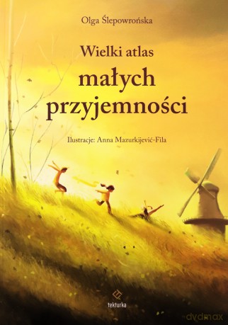 Wielki atlas małych przyjemności - Olga Ślepowrońska, Anna Mazurkijević-Fila [KSIĄŻKA]