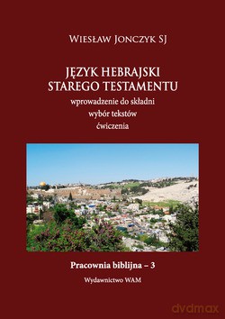 Język Hebrajski Starego Testamentu  -  Wiesław Jonczyk SJ [KSIĄŻKA]