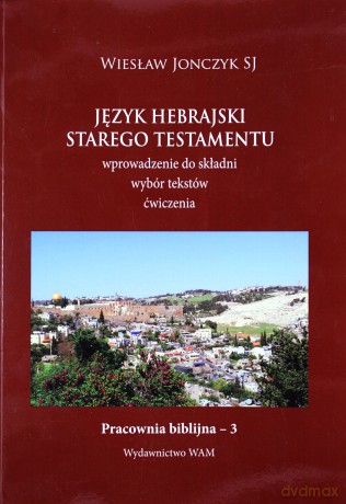Język Hebrajski Starego Testamentu  -  Wiesław Jonczyk SJ [KSIĄŻKA]