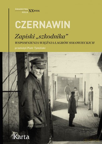 Zapiski "szkodnika". Wspomnienia więźnia łagrów sołowieckich - Władimir Czernawin [KSIĄŻKA]