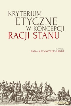 Kryterium Etyczne W Koncepcji Racji Stanu  -  Redakcja Anna Krzynówek-Arndt [KSIĄŻKA]