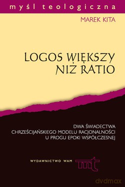 Logos Większy Niż Ratio  -  Marek Kita [KSIĄŻKA]