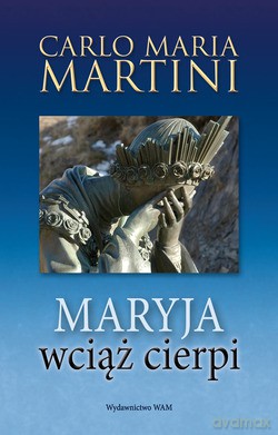 Maryja Wciąż Cierpi  -  Carlo Maria Martini [KSIĄŻKA]
