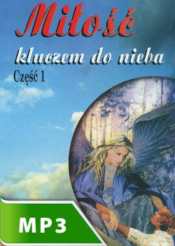 Miłość Kluczem Do Nieba Cz. I [KSIĄŻKA]