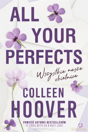 All Your Perfects. Wszystkie nasze obietnice - Colleen Hoover, Aleksandra Żak [KSIĄŻKA]