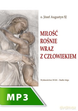 Miłość Rośnie Wraz Z Człowiekiem [KSIĄŻKA]