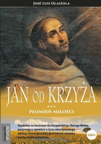 Jan od Krzyża. Płomień miłości - Jose Luis Olaizola [KSIĄŻKA]