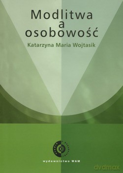 Modlitwa A Osobowość  -  Wojtasik Katarzyna Maria [KSIĄŻKA]