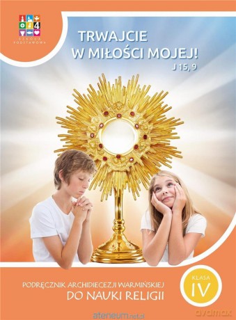 Katechizm Szkoła Podstawowa 4 Trwajcie w miłości mojej [KSIĄŻKA]