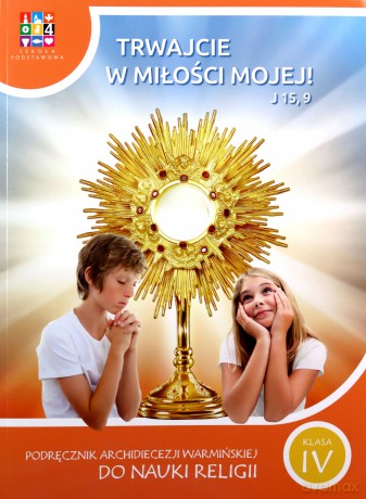 Katechizm Szkoła Podstawowa 4 Trwajcie w miłości mojej [KSIĄŻKA]
