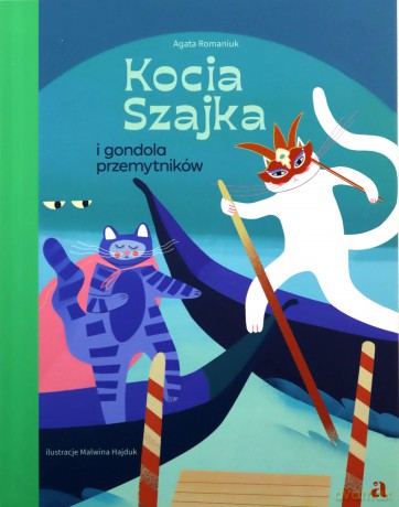 Kocia Szajka i gondola przemytników - Agata Romaniuk, Malwina Hajduk [KSIĄŻKA]