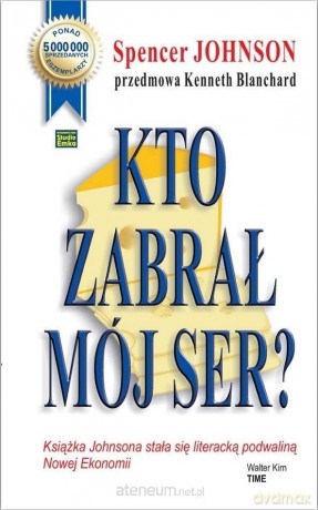 Kto zabrał mój ser? - Spencer Johnson [KSIĄŻKA]