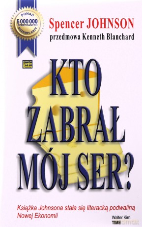 Kto zabrał mój ser? - Spencer Johnson [KSIĄŻKA]