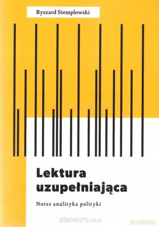 Lektura uzupełniająca. Notes analityka polityki - Ryszard Stemplowski [KSIĄŻKA]