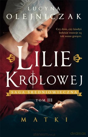 Lilie królowej (Tom 3) Matki DL - Lucyna Olejniczak [KSIĄŻKA]